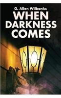 When Darkness Comes