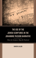 Use of the Jewish Scriptures in the Johannine Passion Narrative