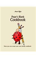 Pepe's Blank Cookbook: Now You Can Create Your Own Family Cookbook