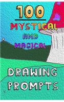 100 Mystical and Magical Drawing Prompts: 100 Mystical and Magical Drawing Prompts(2 100 Drawing Prompts)