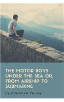 The Motor Boys Under The Sea Or, From Airship To Submarine
