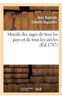 Morale Des Sages de Tous Les Pays Et de Tous Les Siècles