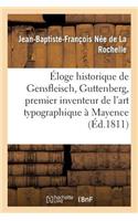 Éloge Historique de Jean Gensfleisch, Dit Guttenberg, Premier Inventeur Art Typographique À Mayence