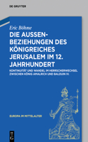 Die Außenbeziehungen Des Königreiches Jerusalem Im 12. Jahrhundert