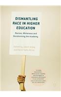 Dismantling Race in Higher Education