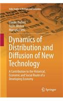 Dynamics of Distribution and Diffusion of New Technology: A Contribution to the Historical, Economic and Social Route of a Developing Economy(India Studies in Business and Economics)