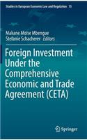 Foreign Investment Under the Comprehensive Economic and Trade Agreement (Ceta)