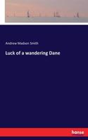 Luck of a wandering Dane