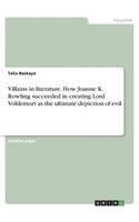 Villains in literature. How Joanne K. Rowling succeeded in creating Lord Voldemort as the ultimate depiction of evil