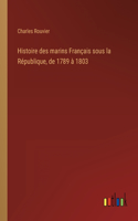 Histoire des marins Français sous la République, de 1789 à 1803