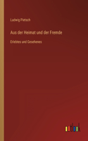Aus der Heimat und der Fremde