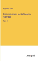Histoire de soixante ans; La Révolution, 1789-1800