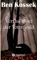 Verflucht sei der Totenwald