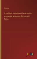 Statuti della Pia unione di San Massimo vescovo per le missioni diocesane di Torino