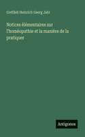 Notices élémentaires sur l'homéopathie et la manière de la pratiquer