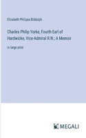 Charles Philip Yorke, Fourth Earl of Hardwicke, Vice-Admiral R.N.; A Memoir