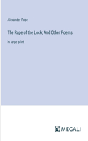 Rape of the Lock; And Other Poems: in large print