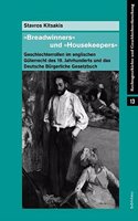 Breadwinners Und Housekeepers: Geschlechterrollen Im Englischen Guterrecht Des 19. Jahrhunderts Und Das Deutsche Burgerliche Gesetzbuch