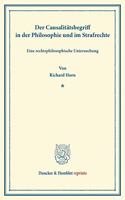 Der Causalitatsbegriff in Der Philosophie Und Im Strafrechte: Eine Rechtsphilosophische Untersuchung(Duncker & Humblot Reprints)