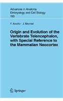 Origin and Evolution of the Vertebrate Telencephalon, with Special Reference to the Mammalian Neocortex