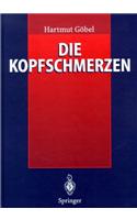 Die Kopfschmerzen: Ursachen, Mechanismen, Diagnostik Und Therapie in Der Praxis