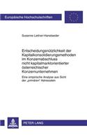Entscheidungsnuetzlichkeit Der Kapitalkonsolidierungsmethoden Im Konzernabschluss Nicht Kapitalmarktorientierter Oesterreichischer Konzernunternehmen