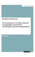 Die Systemtheorie Von Niklas Luhmann. Grundgedanken, Theoretische Grundbegriffe Und Anwendungsbeispiele