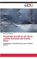 Vivienda social en el clima cálido húmedo de Costa Rica