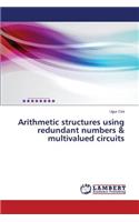 Arithmetic Structures Using Redundant Numbers & Multivalued Circuits
