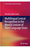 Multilingual Lexical Recognition in the Mental Lexicon of Third Language Users