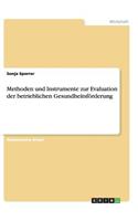 Methoden und Instrumente zur Evaluation der betrieblichen Gesundheitsförderung: (German)