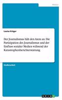 Journalismus hält den Atem an. Die Partizipation des Journalismus und der Einfluss sozialer Medien während der Katastrophenberichterstattung