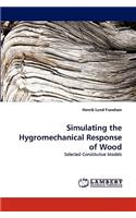 Simulating the Hygromechanical Response of Wood