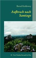 Aufbruch nach Santiago: Von Vézelay bis nach Le Puy-en-Velay