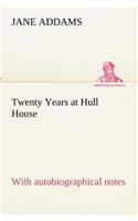 Twenty Years at Hull House; with autobiographical notes