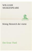 König Heinrich der vierte Der Erste Theil: (German)