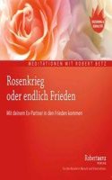 Rosenkrieg oder endlich Frieden - Medita