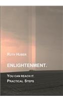 Enlightenment. You can reach it. Practical Steps
