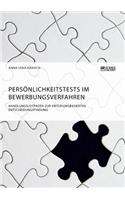 Persönlichkeitstests im Bewerbungsverfahren. Handlungsleitfaden zur kriteriumsbasierten Entscheidungsfindung