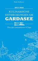 Kulinarische Entdeckungen am Gardasee 2017/2018: Uber 350 Genussadressen & Tipps