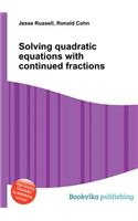 Solving Quadratic Equations with Continued Fractions