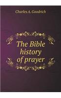 The Bible History of Prayer