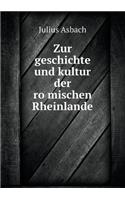 Zur geschichte und kultur der ro¨mischen Rheinlande