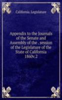 Appendix to the Journals of the Senate and Assembly of the session of the Legislature of the State of California