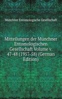 Mitteilungen der Munchner Entomologischen Gesellschaft Volume v. 47-48 (1957-58) (German Edition)