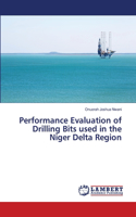 Performance Evaluation of Drilling Bits used in the Niger Delta Region