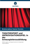 THEATERSPORT und IMPROVISATIONSSPIEL in der Schauspielerausbildung