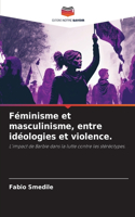 Féminisme et masculinisme, entre idéologies et violence.