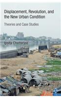 Displacement, Revolution, and the New Urban Condition: Theories and Case Studies