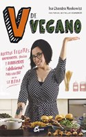 V de vegano: Recetas veganas sorprendentes, faciles y rabiosamente deliciosas para cada dia de la semana